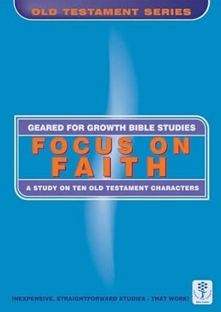 Buy Focus on Faith: A Study on Ten Old Testament Characters (Geared for ...