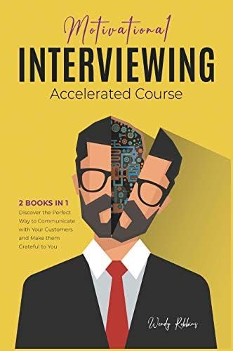 Motivational Interviewing Accelerated Course [2 Books in 1]: Discover ...