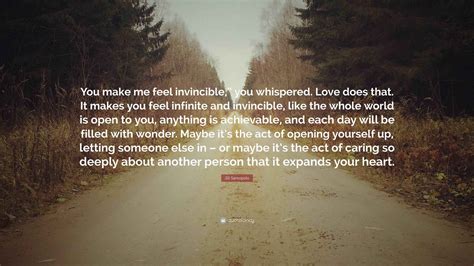 Jill Santopolo Quote: “You make me feel invincible,” you whispered ...