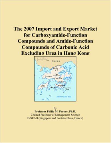 The 2007 Import and Export Market for Carboxyamide-Function Compounds ...