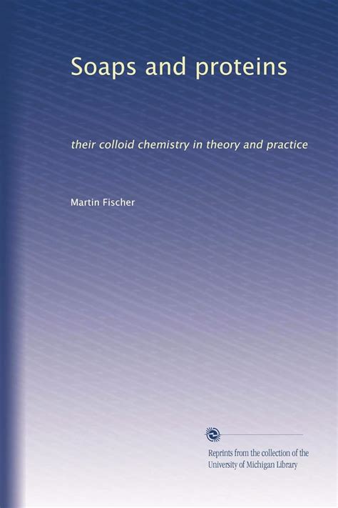 Soaps and proteins: their colloid chemistry in theory and practice ...