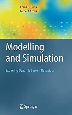 Modelling and Simulation: Exploring Dynamic System Behaviour : Birta ...