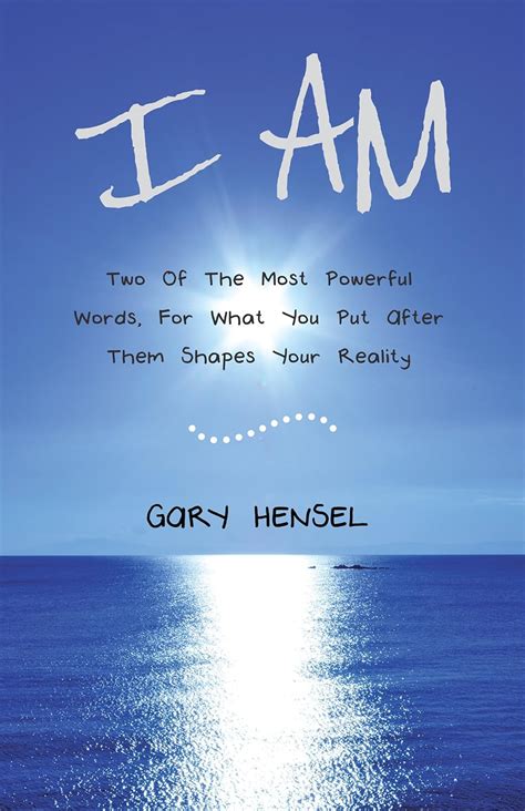 I Am: Two of the Most Powerful Words, for What You Put After Them ...