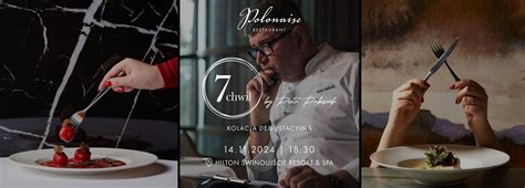 PIERWSZA KOLACJA DEGUSTACYJNA "7 CHWIL BY PIOTR PABISIAK" W POLONAISE ...
