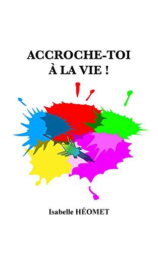 ACCROCHE-TOI À LA VIE ! (French Edition) eBook : HÉOMET, Isabelle, DER ...