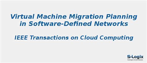 Virtual Machine Migration Planning - CloudSim Projects | S-Logix