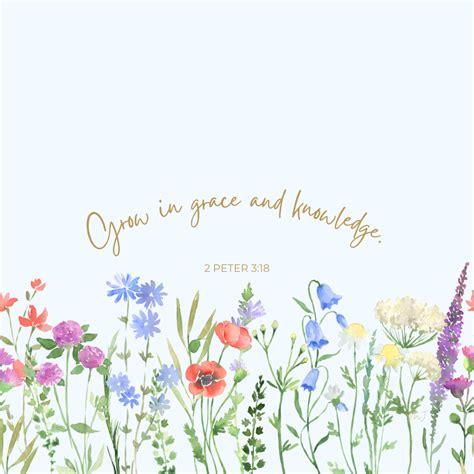 Grow in Grace | Floral bible verse, Flower bible verse, Spring bible verses
