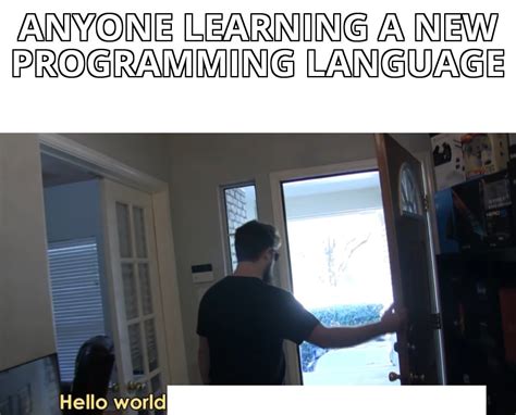 Image result for HelloWorld Meme