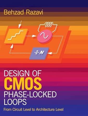 Design of CMOS Phase-Locked Loops: From Circuit Level to Architecture ...