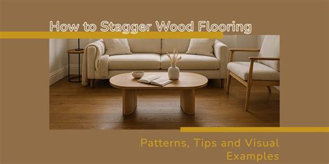 How to Stagger Wood Flooring: Patterns, Tips and Visual Examples - Wood ...