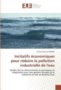 Incitatifs economiques pour reduire la pollution industrielle de l'eau ...