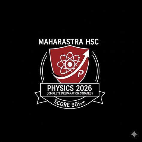 Maharashtra HSC Physics 2026: Complete Preparation Strategy to Score 90%+