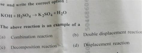 se and write the correct option :KOH+H2 SO4 → K2 SO4 +H2 OThe above re..