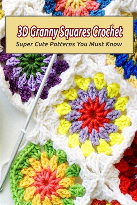 Buy 3D Granny Squares Crochet: Super Cute Patterns You Must Know ...