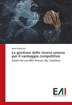Buy La gestione delle risorse umane per il vantaggio competitivo ...
