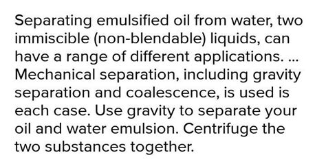 Separation of layers of diff oil forming an emulsion with water takes ...