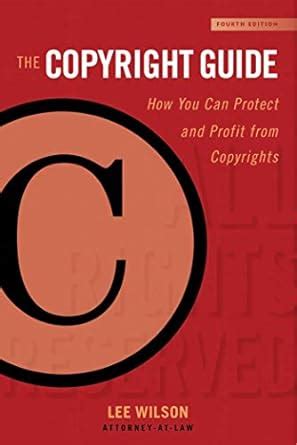 The Copyright Guide: How You Can Protect and Profit from Copyright ...