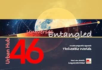 Urban Hub 46 : Universes Entangled: Thriveable Worlds eBook : van ...