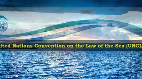 United Nations Convention on the Law of the Sea (UNCLOS)