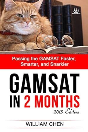 GAMSAT In 2 Months: Passing the GAMSAT Faster, Smarter, and Snarkier ...