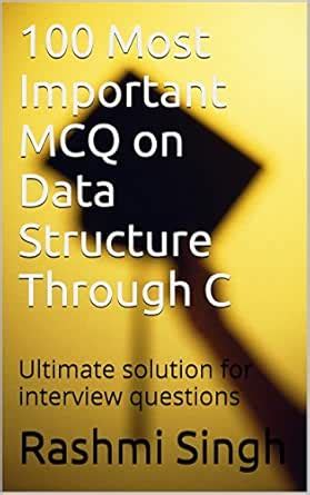 100 Most Important MCQ on Data Structure Through C: Ultimate solution ...