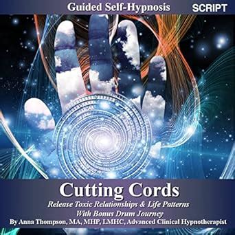 Cutting Cords Guided Self-Hypnosis: Release Toxic Relationships & Life ...