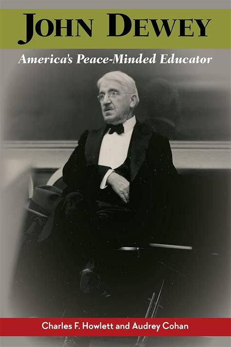 John Dewey, America's Peace-Minded Educator eBook : Howlett, Charles F ...
