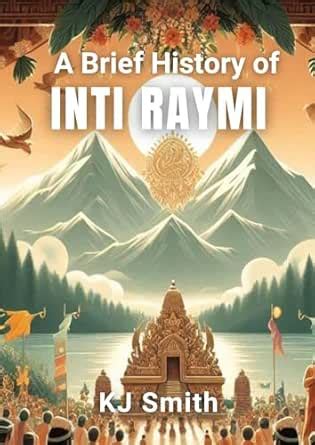 A Brief History of Inti Raymi (A Brief History of - Festivals ...