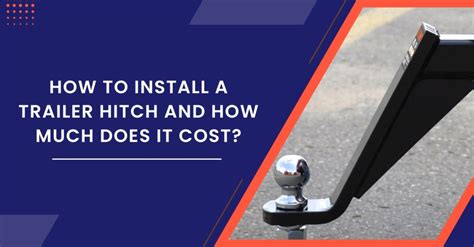 How To Install A Trailer Hitch And How Much Does It Cost? - BILLS ...