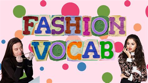 A-Z Of Fashion Vocab That Every Fashion Girly Should Know!