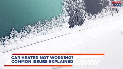Why Is My Car Heater Not Working Properly in Winter? Common Issues And ...