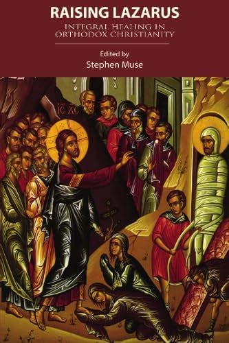 Buy Raising Lazarus: Integral Healing in Orthodox Christianity Book ...