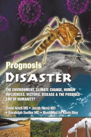 Prognosis Disaster: The Environment, Climate Change, Human Influences ...