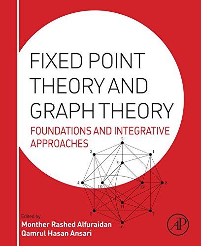 Fixed Point Theory and Graph Theory: Foundations and Integrative ...