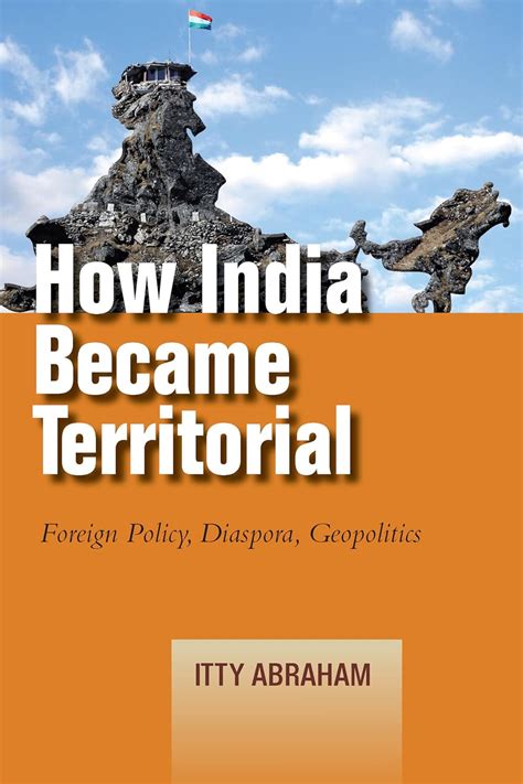 Buy How India Became Territorial: Foreign Policy, Diaspora, Geopolitics ...