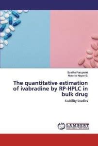 The quantitative estimation of ivabradine by RP-HPLC in bulk drug: Buy ...