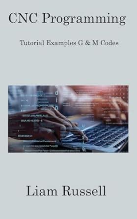 Buy CNC Programming: Tutorial Examples G & M Codes Book Online at Low ...
