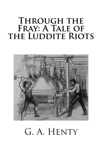 Through the Fray: A Tale of the Luddite Riots : Henty, G. A.: Amazon.in ...