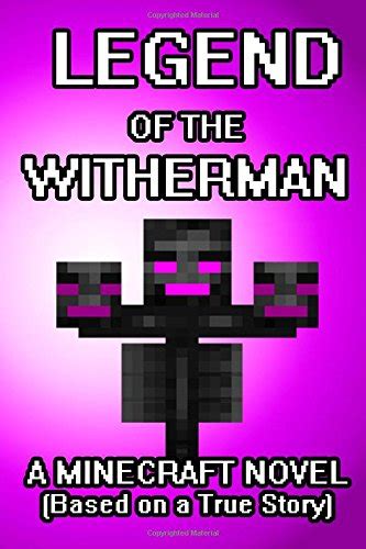 Buy The Legend of the Witherman: A Minecraft Novel. Based on a True ...