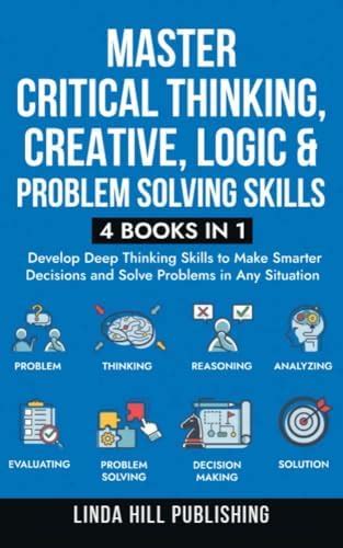 Master Critical Thinking, Creative, Logic & Problem Solving Skills (4 ...