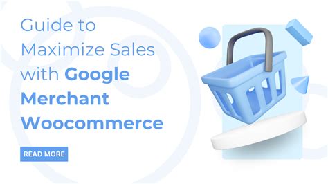 Guide to Maximize Sales with Google Merchant Woocommerce