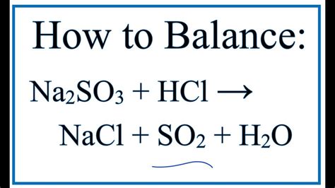 How to Balance Na2SO3 + HCl = NaCl + SO2 + H2O (Sodium sulfite + Hydrochloric acid)