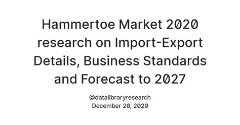 Hammertoe Market 2020 research on Import-Export Details, Business ...