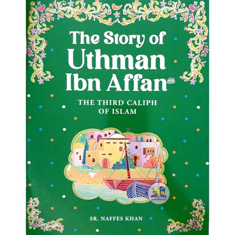 A Brief History Of Uthman Bin Affan: The Third Caliph