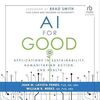 Ai for Good: Applications in Sustainability, Humanitarian Action, and ...