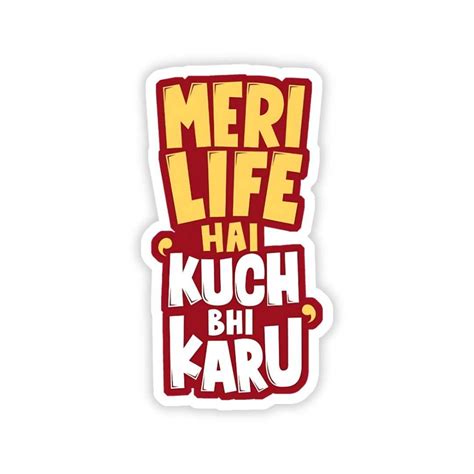 Meri life hai kuch bhi karu bumper Sticker – sticckiz.com