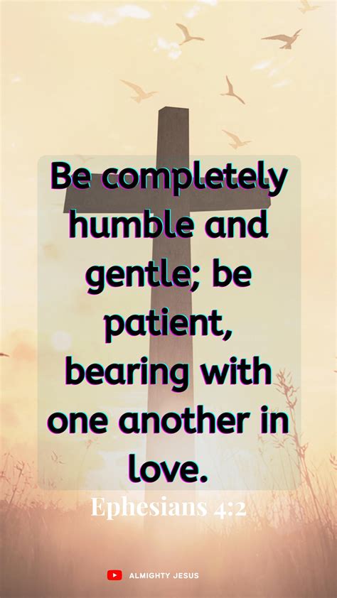 Be completely humble gentle be patient ephesians 4 2 bible verses god ...
