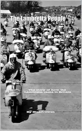 The Lambretta People (The Lambretta history series) eBook : Owen ...
