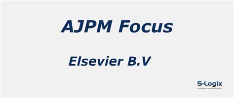 AJPM Focus - Elsevier B.V. | 2024 Cite Score: 1.5 | Q1 | S-Logix