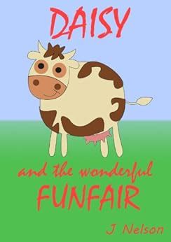 Daisy and the wonderful Funfair! (Daisy the Cow Book 1) eBook : Nelson ...